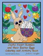 Joyful Heart Bunnies and their Easter Eggs Coloring and Activity Book: Coloring Pages, Mazes, Word Searches, and More!