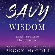 Savy Wisdom Lib/E: It Has the Power to Change Your Life