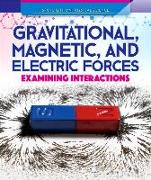Gravitational, Magnetic, & Electric Forces: Examining Interactions