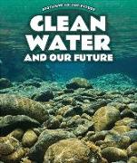 Clean Water and Our Future