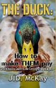 The Duck: How to Make THEM Pay: A Survivalists Guide to the Coming Duckpocalypse