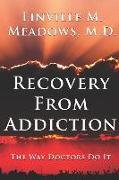 Recovery from Addiction: The Way Doctors Do It