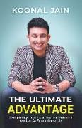 The Ultimate Advantage: 7 Simple Keys To Unleash Your Full Potential And Live An Extraordinary Life