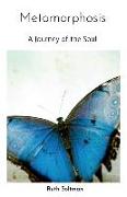 Metamorphosis: A Journey of the Soul