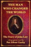 John Law: The Man Who Changed the World