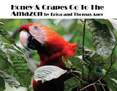 Honey & Grapes Go To The Amazon