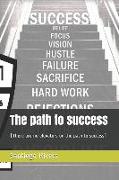 The path to success: (There are no elevators on the path to success)