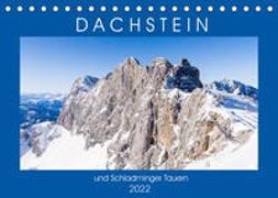 Dachstein und Schladminger Tauern (Tischkalender 2022 DIN A5 quer)