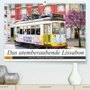 Das atemberaubende Lissabon (Premium, hochwertiger DIN A2 Wandkalender 2022, Kunstdruck in Hochglanz)