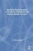 Applying Psychoanalytic Thought to Contemporary Mental Health Practice