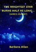The Brightest Star Burns Half As Long