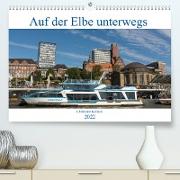Auf der Elbe unterwegs (Premium, hochwertiger DIN A2 Wandkalender 2022, Kunstdruck in Hochglanz)