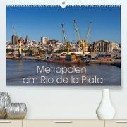 Metropolen am Rio de la Plata (Premium, hochwertiger DIN A2 Wandkalender 2022, Kunstdruck in Hochglanz)