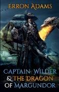 Captain Wilder & The Dragon of Margundor