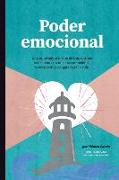 Poder Emocional: Una innovadora forma de transformar la relación con nuestras emociones, y convertirlas en guía para la vida