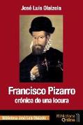 Francisco Pizarro, crónica de una locura