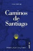 Los Caminos de Santiago. Historia, Leyendas Y Mitos