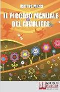 Il Piccolo Manuale del Favoliere: Un Viaggio nel Mondo della Fantasia per Acchiappare Favole e Portarle a Casa