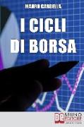 I Cicli di Borsa: Come Prevedere i Massimi e i Minimi di Titoli e Mercati per Investire in Operazioni Speculative