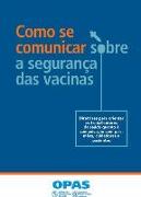 Como Se Comunicar Sobre a Segurança Das Vacinas: Diretrizes Para Orientar OS Trabalhadores Da Saúde Quanto À Comunicação Com Pais, Mães, Cuidadores E