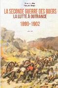 La Seconde Guerre des Boers 1899-1902: La lutte à outrance