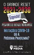 O Grande Reset 2021-2030 Exposto!: Passaportes de Vacinas e Microchips 5G, Mutações COVID-19 ou A Próxima Pandemia? Agenda WEF - Construir Melhor - O