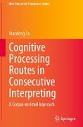 Cognitive Processing Routes in Consecutive Interpreting