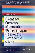 Pregnancy Outcomes of Unmarried Women in Japan (1995¿2015)