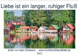 Liebe ist ein langer, ruhiger Fluss (Wandkalender 2022 DIN A2 quer)