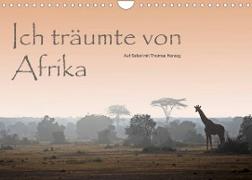 Ich träumte von Afrika (Wandkalender 2022 DIN A4 quer)