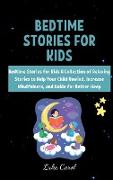 Bedtime Stories for Kids: Bedtime Stories for Kids A Collection of Relaxing Stories to Help Your Child Unwind, Increase Mindfulness, and Guide f