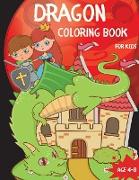 Dragon Coloring Book For Kids: Nice Little Dragons Colouring Book for Children ages 4-8 with 40 Pages of Cute Fantastical Dragons to Color