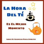 La Hora Del Té Es El Mejor - Momento Libro De Colorear Para Adultos