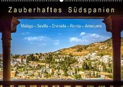 Zauberhaftes Südspanien: Malaga - Sevilla - Granada - Ronda - Antequera (Wandkalender 2021 DIN A2 quer)