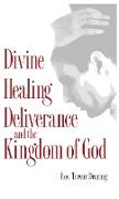 Divine Healing, Deliverance and the Kingdom of God