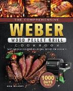 The Comprehensive Weber Wood Pellet Grill Cookbook