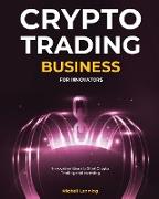 Crypto Trading Business for Innovators