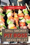 Pit Boss Wood pellet Grill & Smoker Cookbook for Beginners