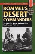 Rommel's Desert Commanders: The Men Who Served the Desert Fox, North Africa, 1941-42