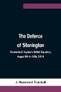 The Defence of Stonington (Connecticut) Against a British Squadron, August 9th to 12th, 1814