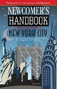 Newcomer's Handbook for Moving To and Living In New York City: Including Manhattan, Brooklyn, Queens, The Bronx, Staten Island, and Northern New Jerse