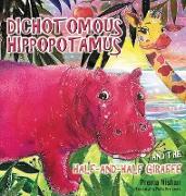 Dichotomous Hippopotamus and the Half-and-Half Giraffe