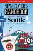 Newcomer's Handbook for Moving To and Living In Seattle: Including Bellevue, Redmond, Everett, and Tacoma