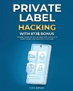 Private Label Hacking with 873$ Bonus: Detailed Guide on How to Approach brands and build Private label business on Amazon