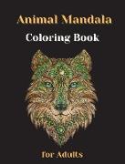 Animal Mandala Coloring Book For Adults: Stress Relieving Coloring Book Relaxing Coloring Animal Mandala