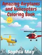 Amazing Airplanes and Helicopters Coloring Book