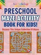 Preschool Maze Activity Book For Kids! Discover This Unique Collection Of Mazes