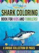 Shark Coloring Book For Kids And Toddlers! A Unique Collection Of Pages