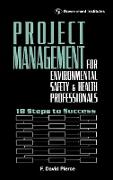 Project Management for Environmental, Health and Safety Professionals