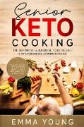 Senior Keto Cooking: The Definitive Guidebook to Ketogenic Diets for Men & Women over 60 (Includes a 21 Day Meal Plan for Healthy Tasty Mea